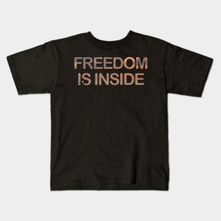 Freedom is inside Kids T-Shirt